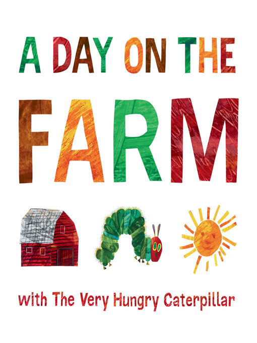 Title details for A Day on the Farm with the Very Hungry Caterpillar by Eric Carle - Available